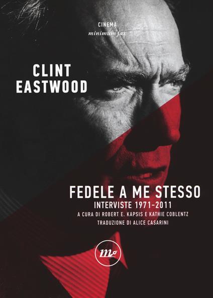 Fedele a me stesso. Interviste 1971-2011 - Clint Eastwood - copertina