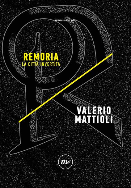 Remoria. La città invertita - Valerio Mattioli - ebook