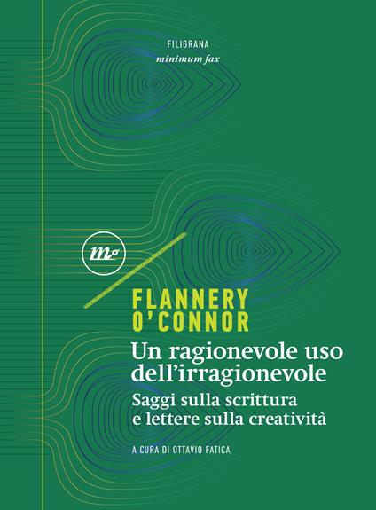 Un ragionevole uso dell'irragionevole. Saggi sulla scrittura e lettere sulla creatività - Flannery O'Connor,Ottavio Fatica,Robert Fitzgerald,Sally Fitzgerald - ebook
