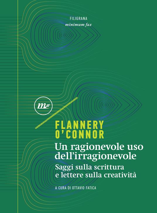 Un ragionevole uso dell'irragionevole. Saggi sulla scrittura e lettere sulla creatività - Flannery O'Connor,Ottavio Fatica,Robert Fitzgerald,Sally Fitzgerald - ebook