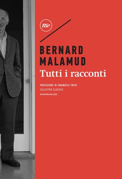 Tutti i racconti - Bernard Malamud,Giovanni Garbellini,Igor Legati,Vincenzo Mantovani - ebook