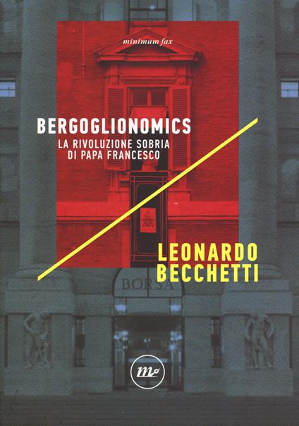 Bergoglionomics. La rivoluzione sobria di papa Francesco - Leonardo Becchetti - copertina
