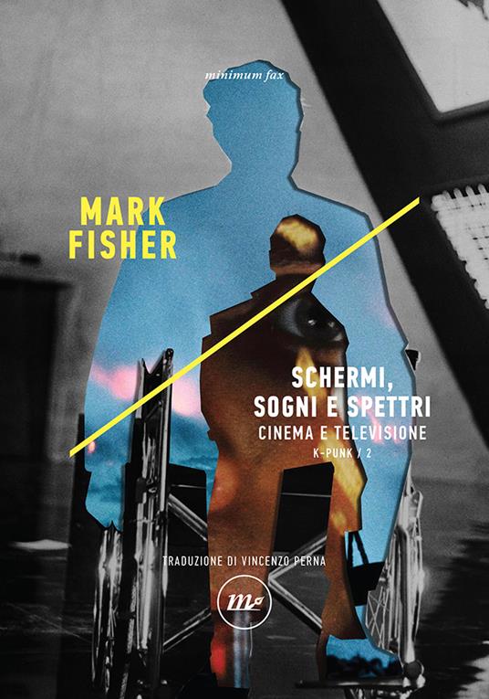 K-punk. Vol. 2: Schermi, sogni e spettri. Cinema e televisione. - Mark Fisher - copertina