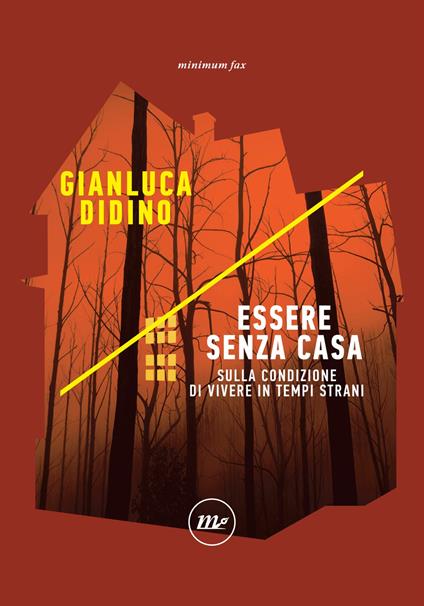 Essere senza casa. Sulla condizione di vivere in tempi strani - Gianluca Didino - ebook