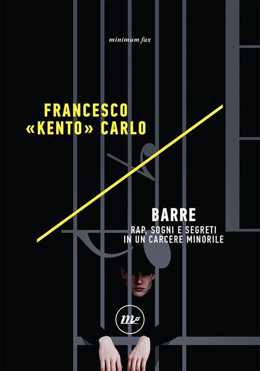Barre. Rap, sogni e segreti in un carcere minorile - Francesco «Kento» Carlo - copertina