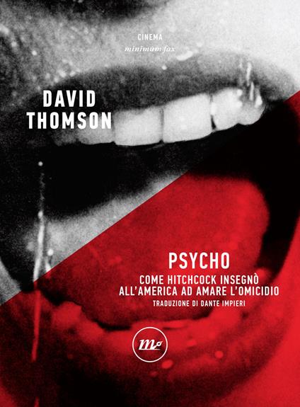 Psycho. Come Hitchcock insegnò all'America ad amare l'omicidio - David Thomson,Dante Impieri - ebook