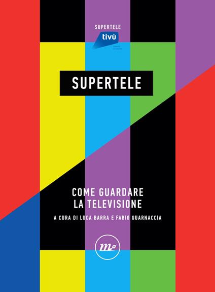 SuperTele. Come guardare la televisione - Luca Barra,Fabio Guarnaccia - ebook