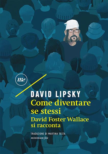 Come diventare se stessi. David Foster Wallace si racconta - David Lipsky - copertina