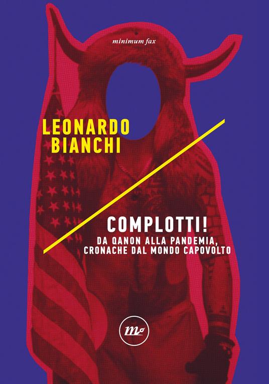 Complotti! Da Qanon alla pandemia, cronache dal mondo capovolto - Leonardo Bianchi - ebook