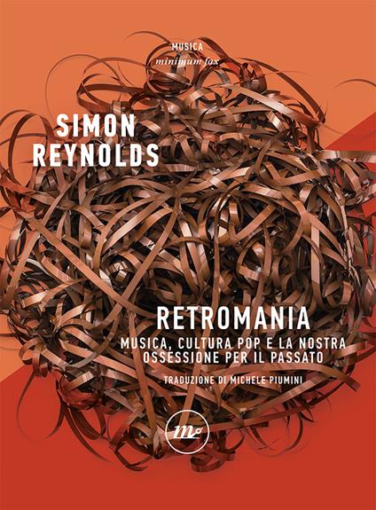 Retromania. Musica, cultura pop e la nostra ossessione per il passato - Simon Reynolds - copertina