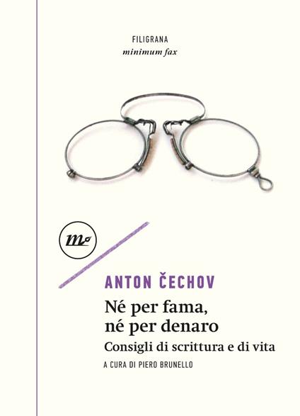 Né per fama, né per denaro. Consigli di scrittura e di vita - Anton Cechov,Piero Brunello - ebook