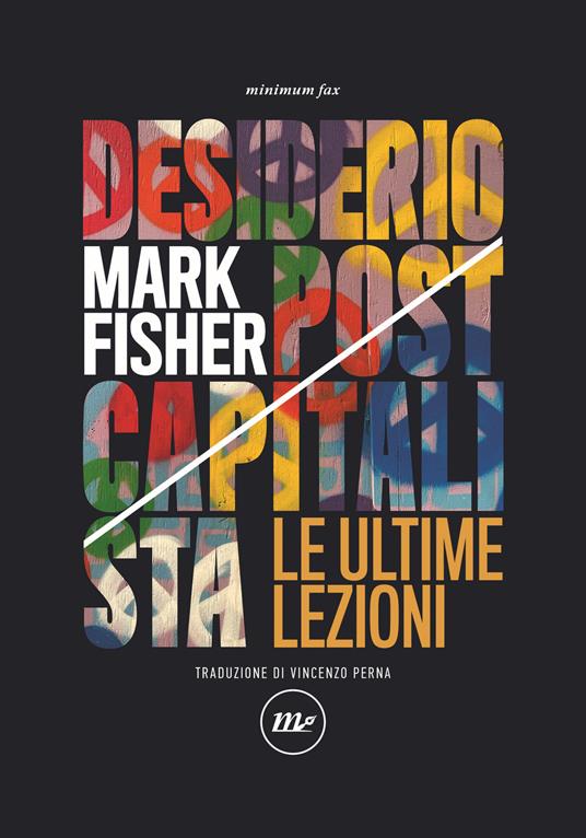 Desiderio postcapitalista. Le ultime lezioni - Mark Fisher - copertina