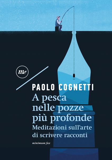 A pesca nelle pozze più profonde. Meditazioni sull'arte di scrivere racconti - Paolo Cognetti - copertina