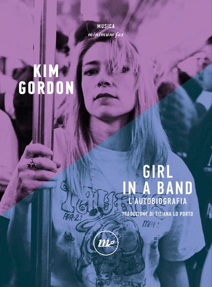 Girl in a band. L'autobiografia - Kim Gordon,Tiziana Lo Porto - ebook