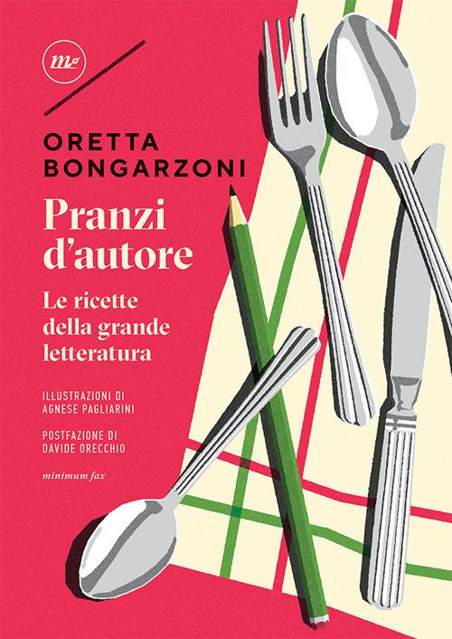 Pranzi d'autore. Le ricette della grande letteratura - Oretta Bongarzoni - copertina