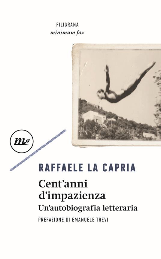Cent'anni d'impazienza. Un'autobiografia letteraria - Raffaele La Capria - copertina