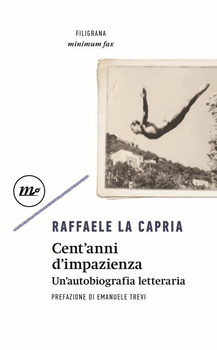 Cent'anni di impazienza. Un'autobiografia letteraria - Raffaele La Capria - copertina