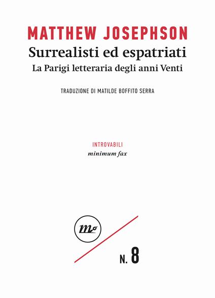 Surrealisti ed espatriati. La Parigi letteraria degli anni Venti - Matthew Josephson - copertina