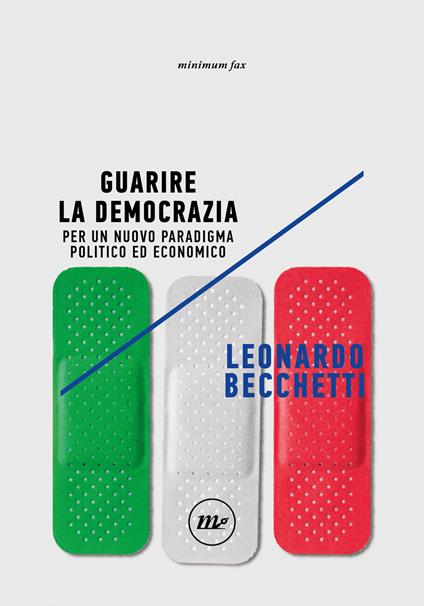 Guarire la democrazia. Per un nuovo paradigma politico ed economico - Leonardo Becchetti - copertina