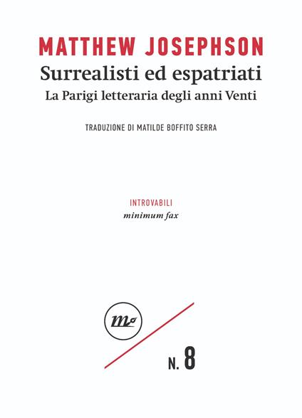 Surrealisti ed espatriati. La Parigi letteraria degli anni Venti - Matthew Josephson,Beatrice Boffito Serra - ebook