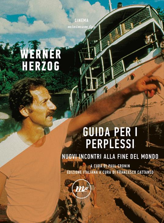 Guida per i perplessi. Nuovi incontri alla fine del mondo - Werner Herzog,Francesco Cattaneo,Paul Cronin - ebook