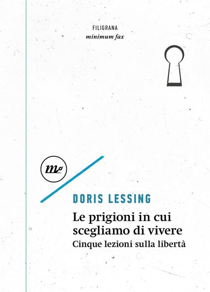 Le prigioni in cui scegliamo di vivere. Cinque lezioni sulla libertà - Doris Lessing - copertina