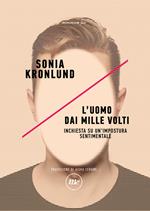L' uomo dai mille volti. Inchiesta su un'impostura sentimentale