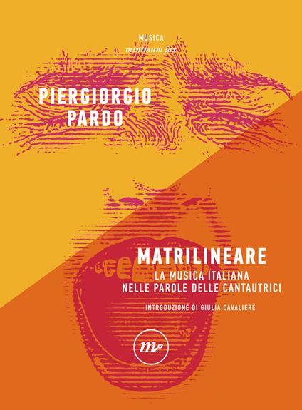 Matrilineare. La musica italiana nelle parole delle cantautrici - Piergiorgio Pardo - copertina