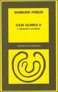 Casi clinici. Vol. 6: Il presidente Schreber - Sigmund Freud - copertina