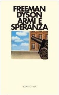Armi e speranza - Freeman Dyson - copertina