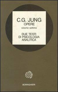 Opere. Vol. 7: Due testi di psicologia analitica - Carl Gustav Jung - copertina