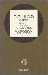 Opere. Vol. 9\1: Gli archetipi e l'Inconscio collettivo. - Carl Gustav Jung - copertina