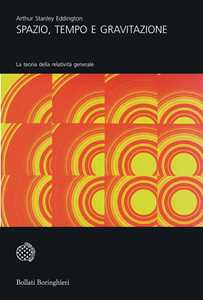 Spazio, tempo e gravitazione. La teoria della relatività generale