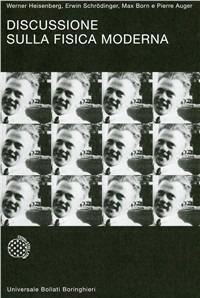Discussione sulla fisica moderna - Werner Heisenberg,Erwin Schrödinger,Max Born - copertina