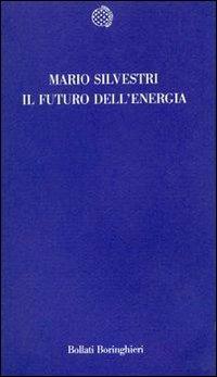 Il futuro dell'energia - Mario Silvestri - copertina