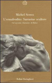 L' ermafrodito: Sarrasine scultore. Col racconto «Sarrasine» di Balzac - Michel Serres - copertina