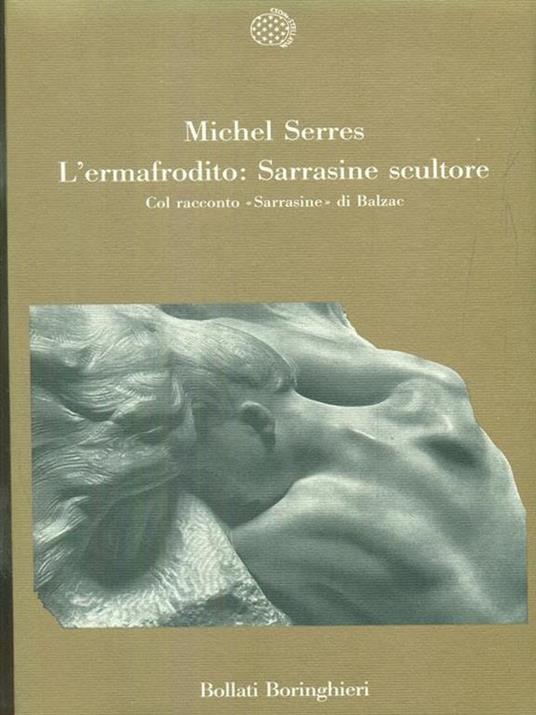 L' ermafrodito: Sarrasine scultore. Col racconto «Sarrasine» di Balzac - Michel Serres - 3