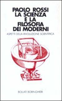 La scienza e la filosofia dei moderni - Paolo Rossi - copertina