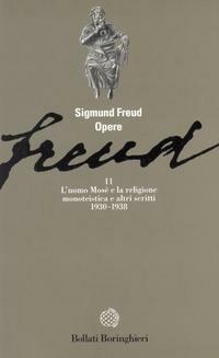 Opere. Vol. 11: L' Uomo Mosè e la religione monoteista e altri scritti (1930-1938) - Sigmund Freud - copertina