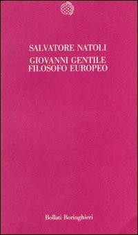 Giovanni Gentile filosofo europeo - Salvatore Natoli - copertina