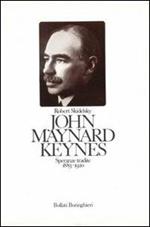 John Maynard Keynes. Speranze tradite (1883-1920). Vol. 1