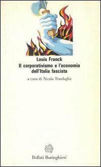 Il corporativismo e l'economia dell'Italia fascista - Louis Franck - copertina