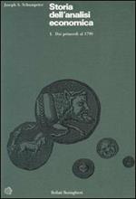 Storia dell'analisi economica. Vol. 1: Dai primordi al 1790.