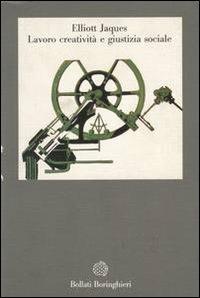 Lavoro, creatività e giustizia sociale - Elliott Jaques - copertina