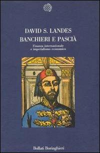 Banchieri e pascià - David S. Landes - 2