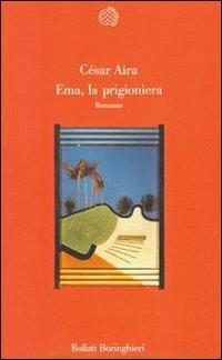 Ema, la prigioniera - César Aira - 3