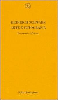 Arte e fotografia. Precursori e influenze - Heinrich Schwarz - copertina