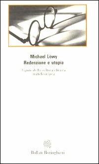 Redenzione e utopia. Figure della cultura ebraica mitteleuropea - Michael Löwy - copertina