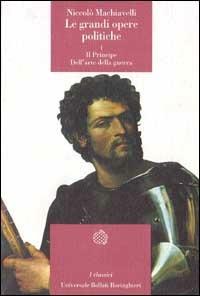 Le grandi opere politiche. Vol. 1: Il principe-Dell'Arte della guerra. - Niccolò Machiavelli - copertina