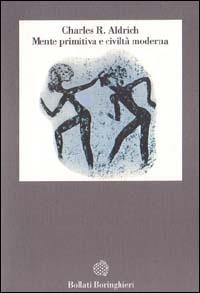 Mente primitiva e civiltà moderna - Charles R. Aldrich - copertina